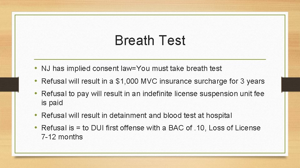 Breath Test • NJ has implied consent law=You must take breath test • Refusal