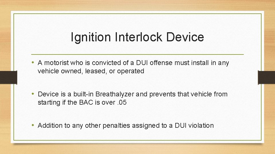 Ignition Interlock Device • A motorist who is convicted of a DUI offense must