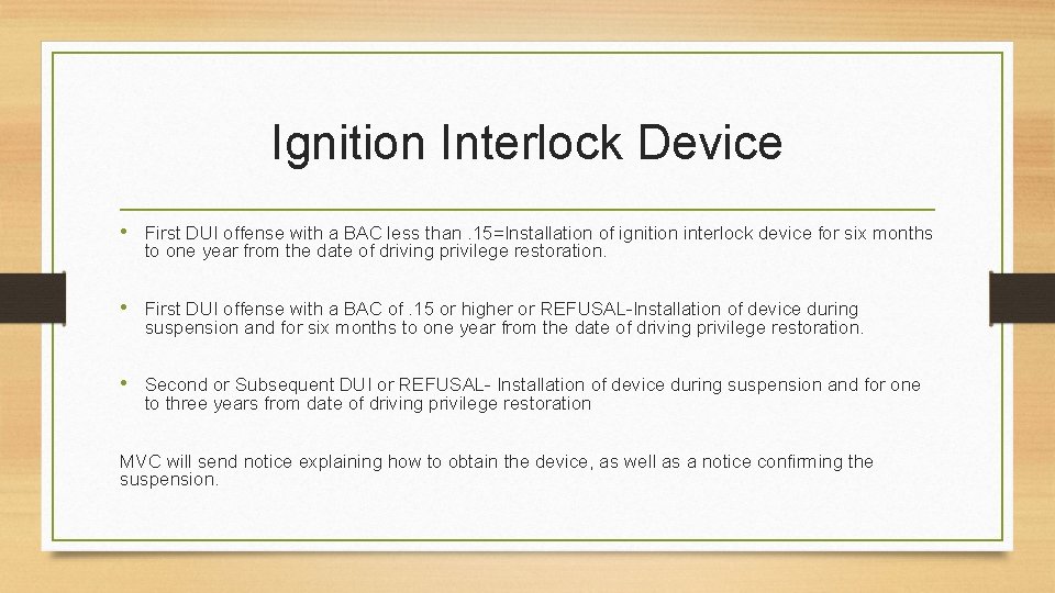 Ignition Interlock Device • First DUI offense with a BAC less than. 15=Installation of