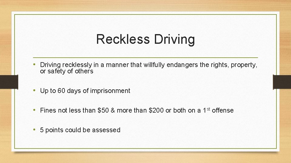 Reckless Driving • Driving recklessly in a manner that willfully endangers the rights, property,