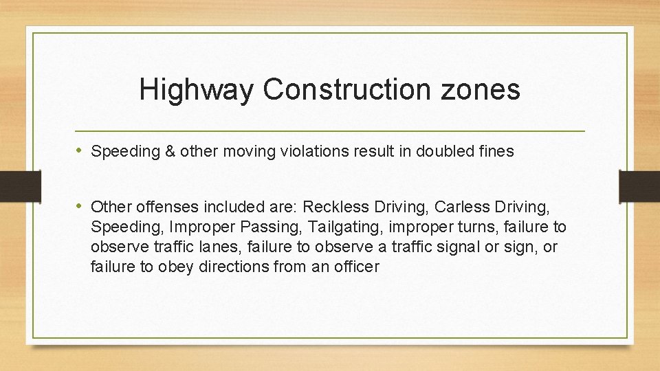 Highway Construction zones • Speeding & other moving violations result in doubled fines •