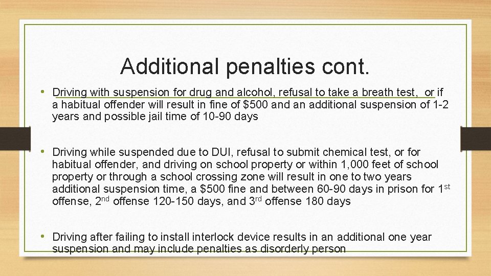 Additional penalties cont. • Driving with suspension for drug and alcohol, refusal to take