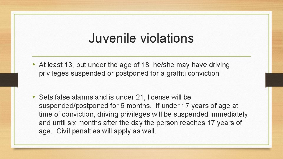 Juvenile violations • At least 13, but under the age of 18, he/she may