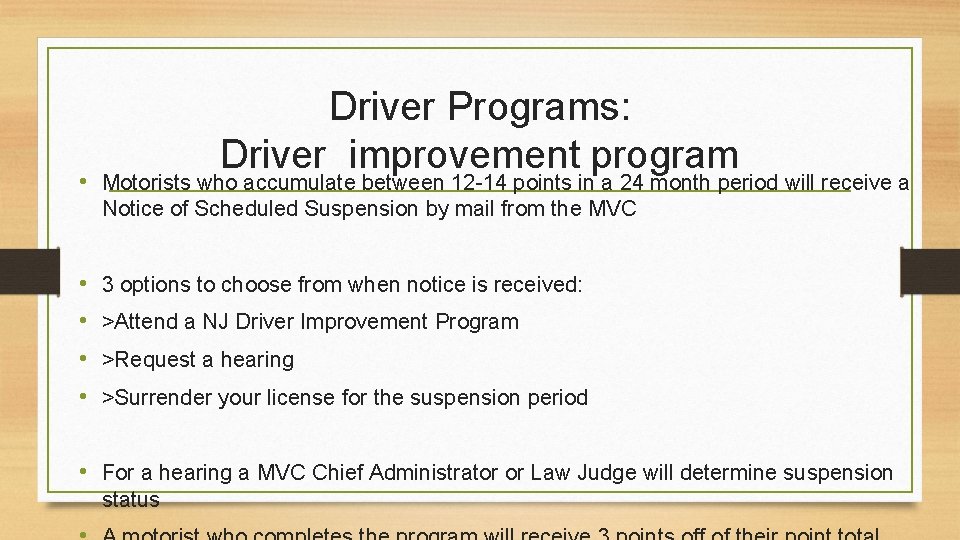 Driver Programs: Driver improvement program • Motorists who accumulate between 12 -14 points in