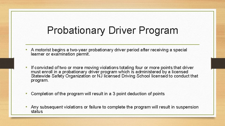 Probationary Driver Program • A motorist begins a two-year probationary driver period after receiving