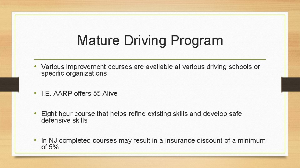 Mature Driving Program • Various improvement courses are available at various driving schools or