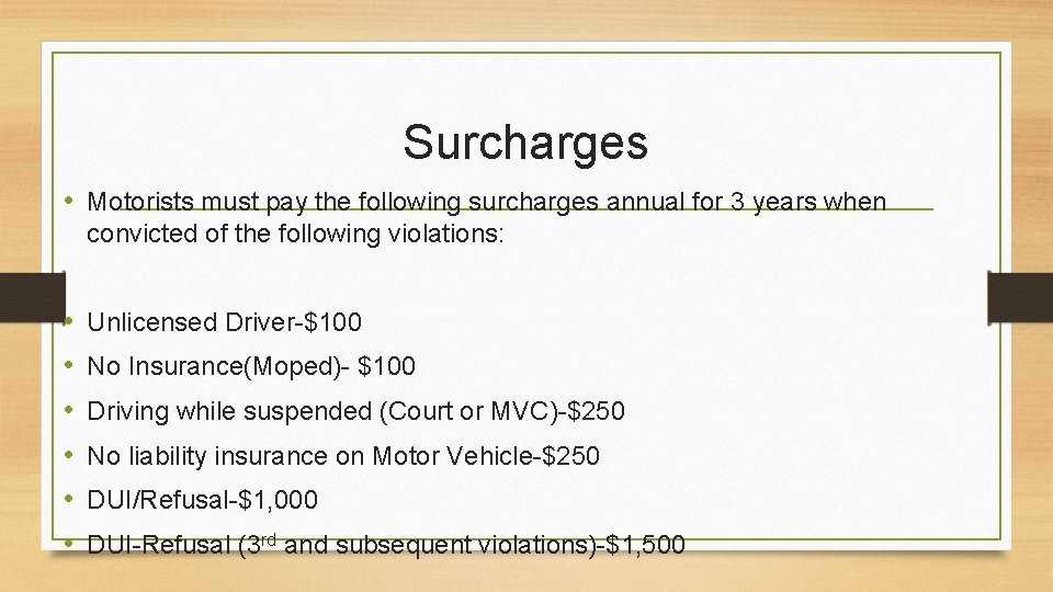 Surcharges • Motorists must pay the following surcharges annual for 3 years when convicted