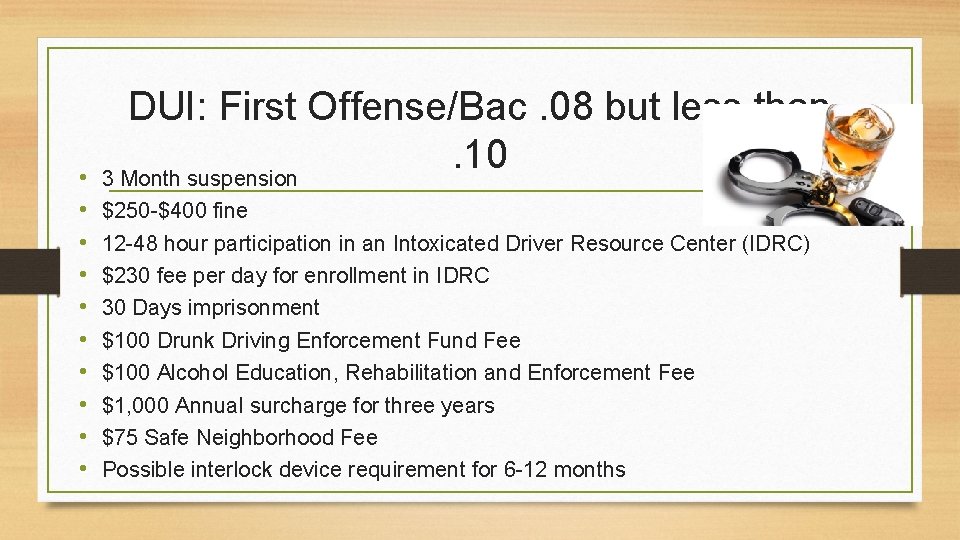  • • • DUI: First Offense/Bac. 08 but less than. 10 3 Month