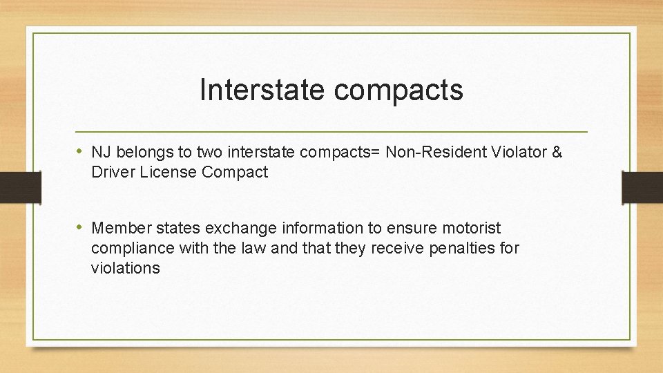 Interstate compacts • NJ belongs to two interstate compacts= Non-Resident Violator & Driver License