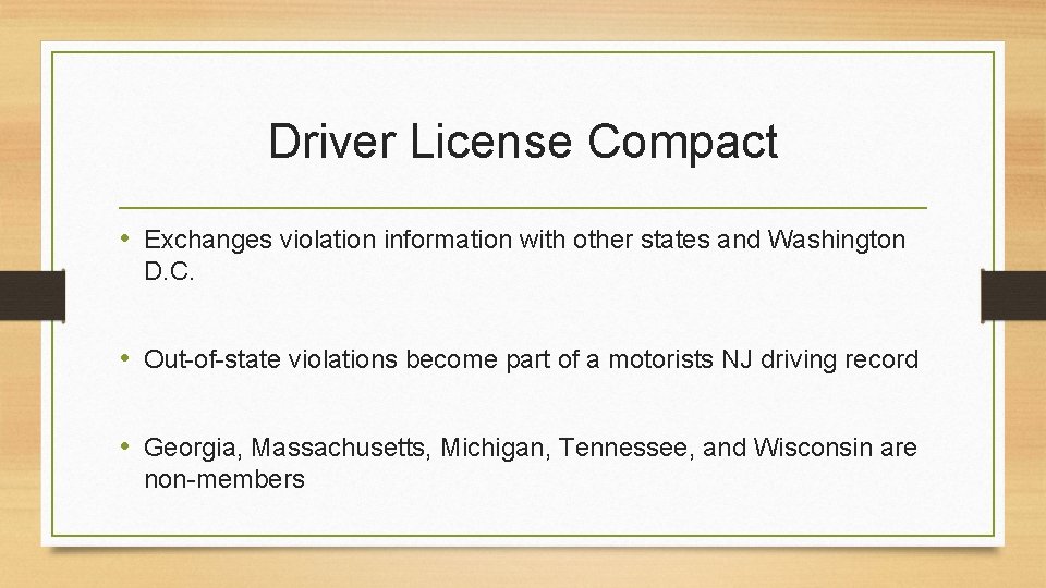 Driver License Compact • Exchanges violation information with other states and Washington D. C.