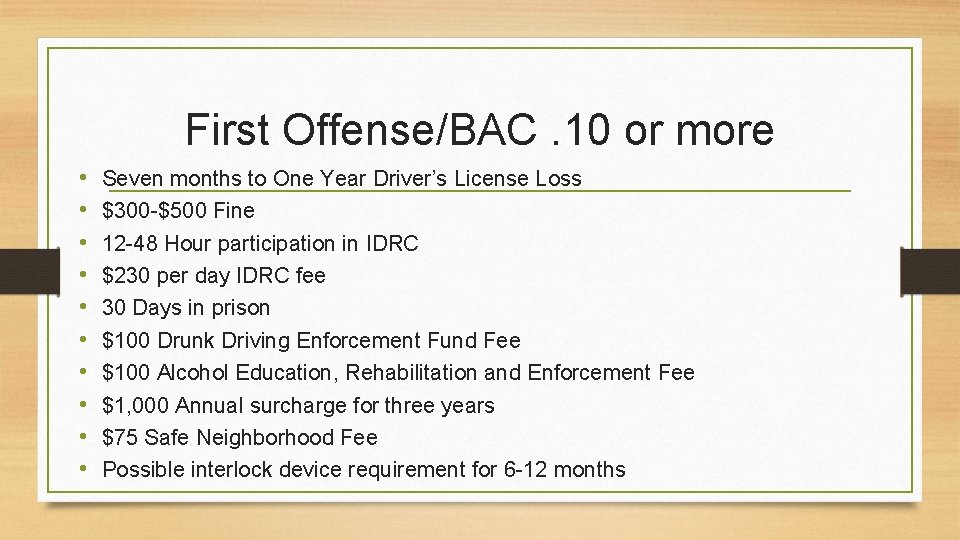 First Offense/BAC. 10 or more • • • Seven months to One Year Driver’s