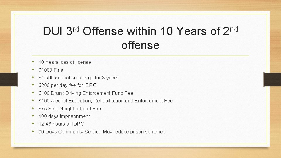 DUI 3 rd Offense within 10 Years of 2 nd offense • • •