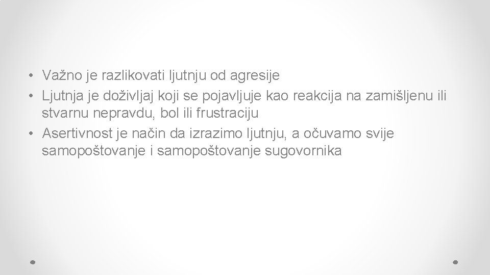  • Važno je razlikovati ljutnju od agresije • Ljutnja je doživljaj koji se