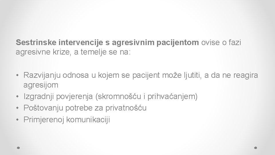 Sestrinske intervencije s agresivnim pacijentom ovise o fazi agresivne krize, a temelje se na: Sestrinske intervencije s agresivnim pacijentom ovise o fazi agresivne krize, a temelje se na:
