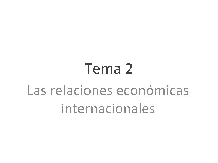 Tema 2 Las relaciones económicas internacionales 