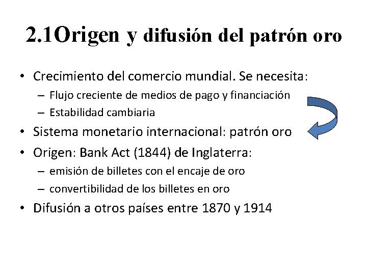 2. 1 Origen y difusión del patrón oro • Crecimiento del comercio mundial. Se