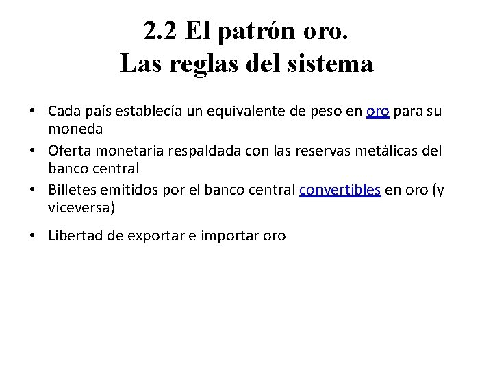 2. 2 El patrón oro. Las reglas del sistema • Cada país establecía un