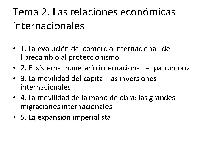 Tema 2. Las relaciones económicas internacionales • 1. La evolución del comercio internacional: del