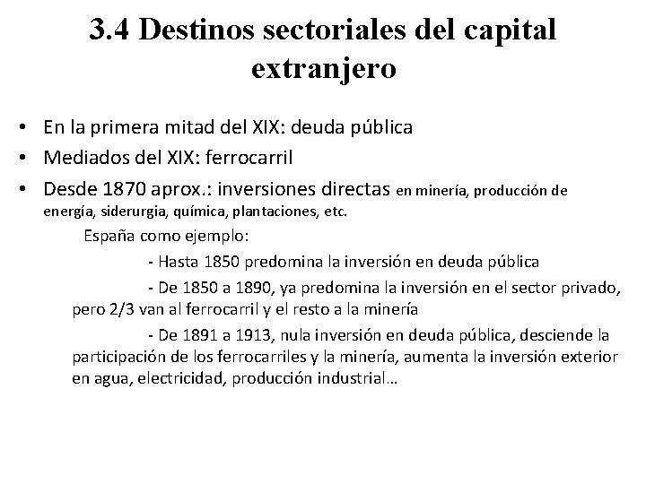 3. 4 Destinos sectoriales del capital extranjero • En la primera mitad del XIX: