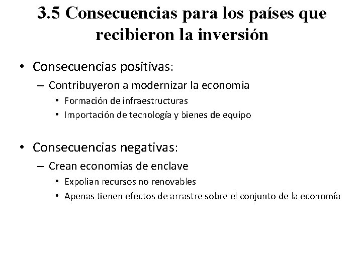 3. 5 Consecuencias para los países que recibieron la inversión • Consecuencias positivas: –