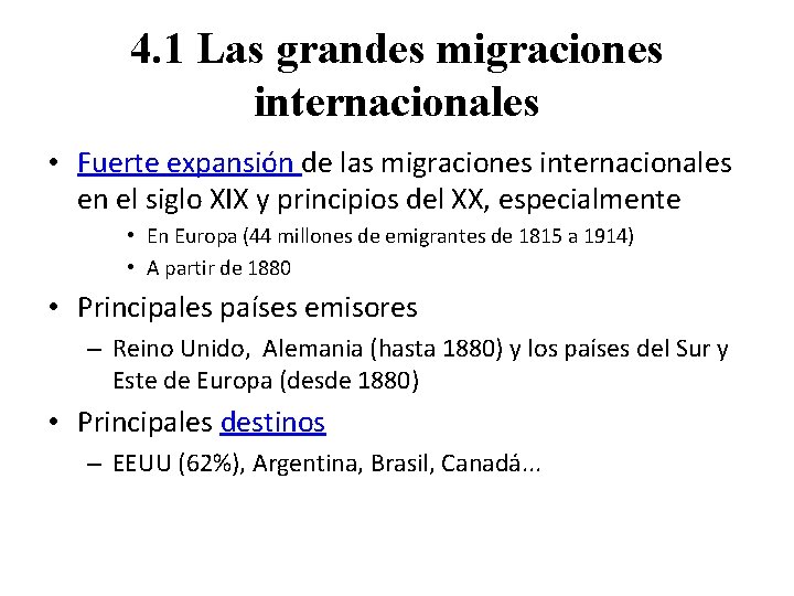 4. 1 Las grandes migraciones internacionales • Fuerte expansión de las migraciones internacionales en