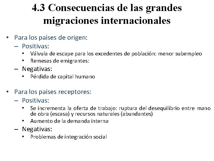 4. 3 Consecuencias de las grandes migraciones internacionales • Para los países de origen: