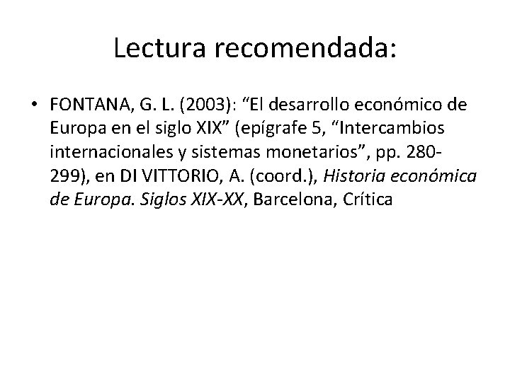 Lectura recomendada: • FONTANA, G. L. (2003): “El desarrollo económico de Europa en el