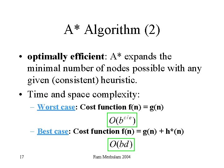 A* Algorithm (2) • optimally efficient: A* expands the minimal number of nodes possible