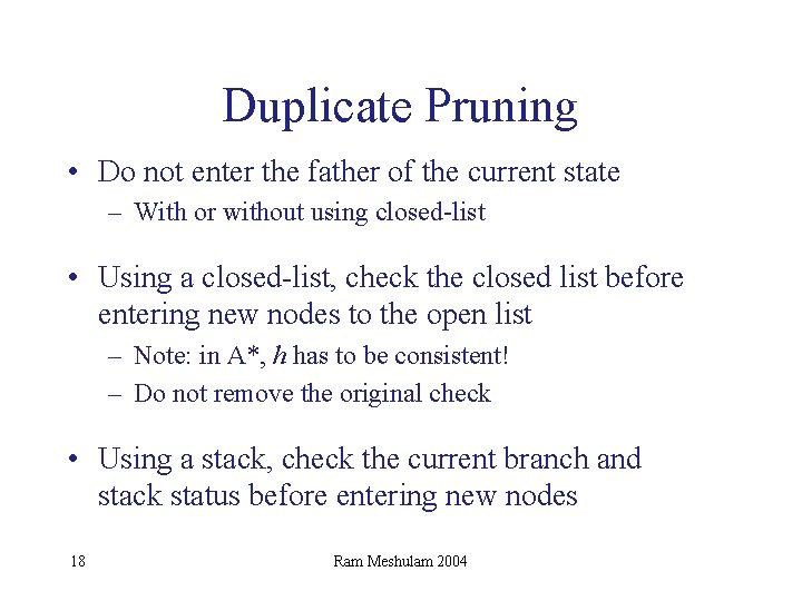 Duplicate Pruning • Do not enter the father of the current state – With