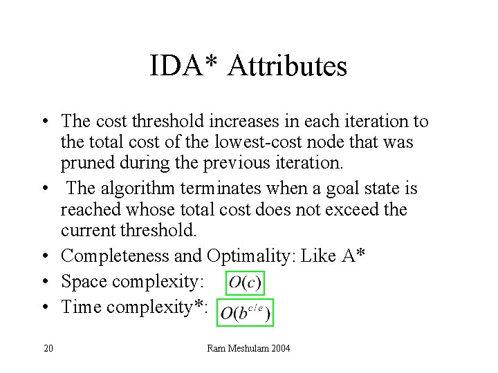 IDA* Attributes • The cost threshold increases in each iteration to the total cost