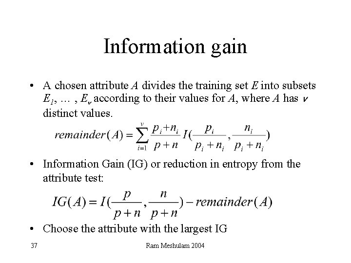 Information gain • A chosen attribute A divides the training set E into subsets