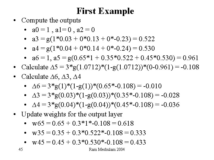 First Example • Compute the outputs • a 0 = 1 , a 1=