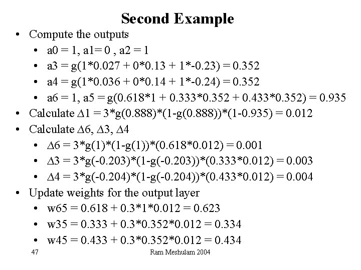 Second Example • Compute the outputs • a 0 = 1, a 1= 0