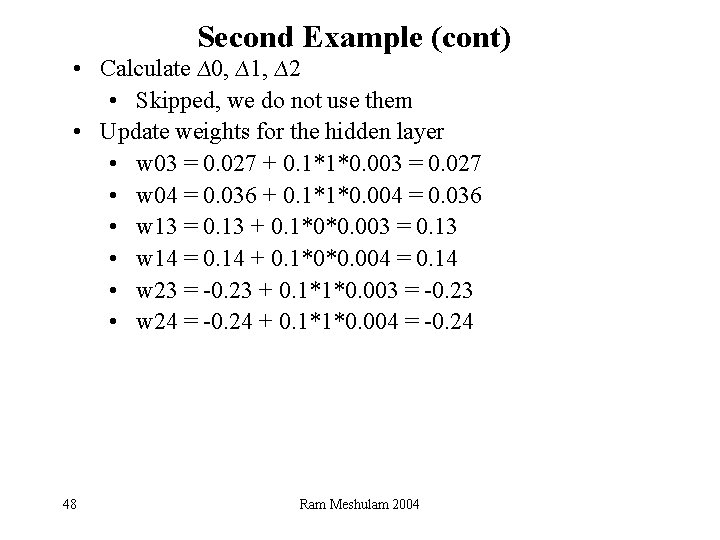 Second Example (cont) • Calculate ∆0, ∆1, ∆2 • Skipped, we do not use