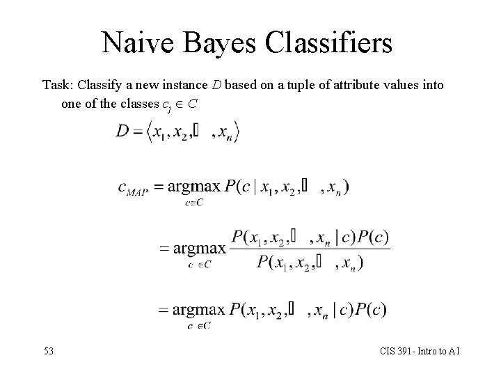 Naive Bayes Classifiers Task: Classify a new instance D based on a tuple of