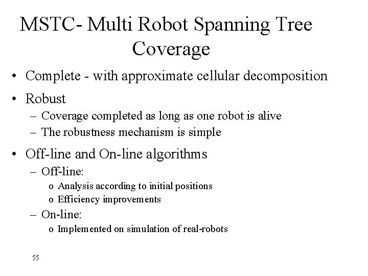 MSTC- Multi Robot Spanning Tree Coverage • Complete - with approximate cellular decomposition •