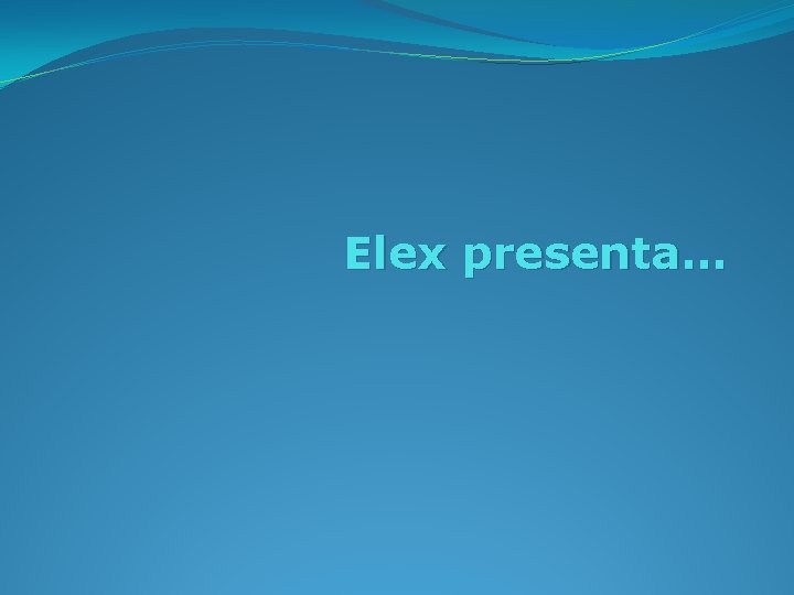 Elex presenta… 