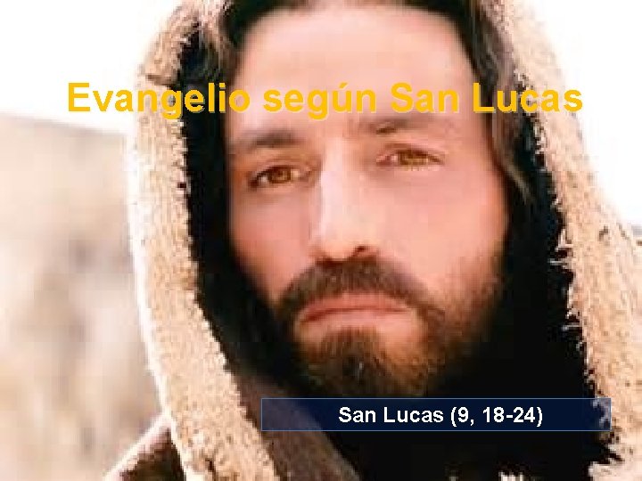 Evangelio según San Lucas (9, 18 -24) 