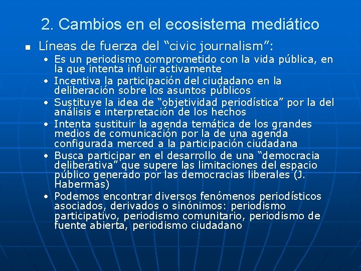 2. Cambios en el ecosistema mediático n Líneas de fuerza del “civic journalism”: •