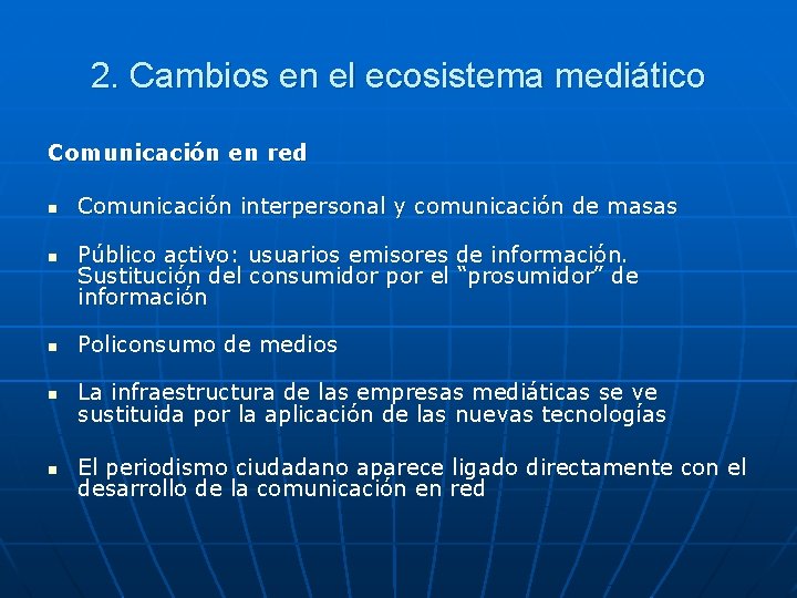 2. Cambios en el ecosistema mediático Comunicación en red n n Comunicación interpersonal y