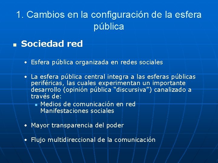 1. Cambios en la configuración de la esfera pública n Sociedad red • Esfera