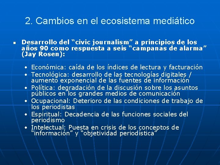 2. Cambios en el ecosistema mediático n Desarrollo del “civic journalism” a principios de