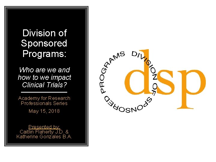 Division of Sponsored Programs: Who are we and how to we impact Clinical Trials?