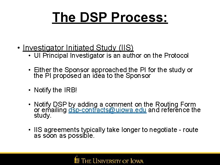 The DSP Process: • Investigator Initiated Study (IIS) • UI Principal Investigator is an