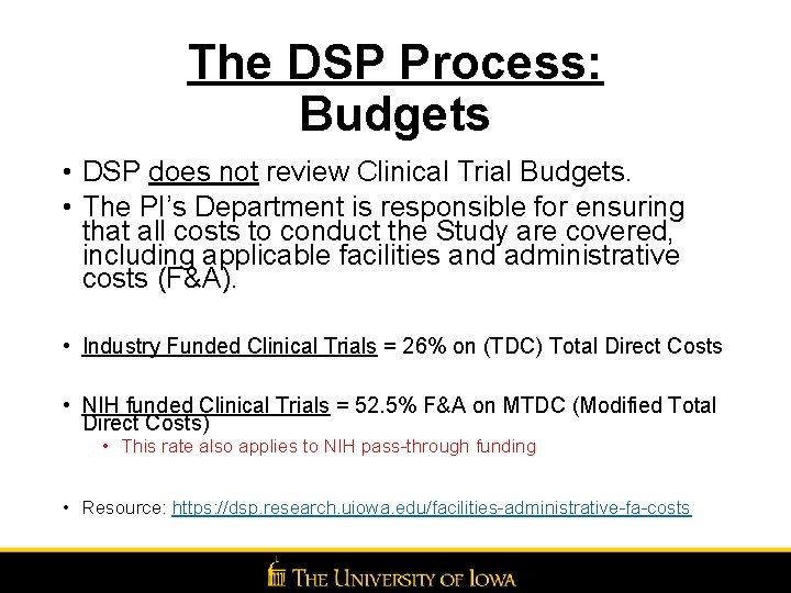 The DSP Process: Budgets • DSP does not review Clinical Trial Budgets. • The