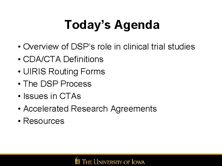Today’s Agenda • Overview of DSP’s role in clinical trial studies • CDA/CTA Definitions