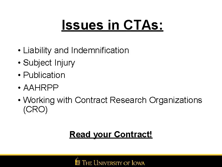 Issues in CTAs: • Liability and Indemnification • Subject Injury • Publication • AAHRPP