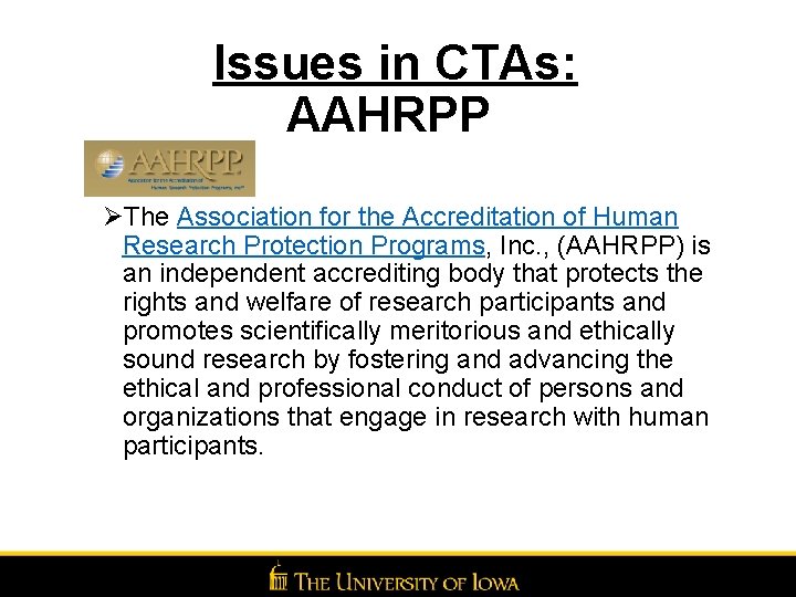 Issues in CTAs: AAHRPP ØThe Association for the Accreditation of Human Research Protection Programs,
