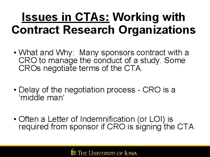 Issues in CTAs: Working with Contract Research Organizations • What and Why: Many sponsors