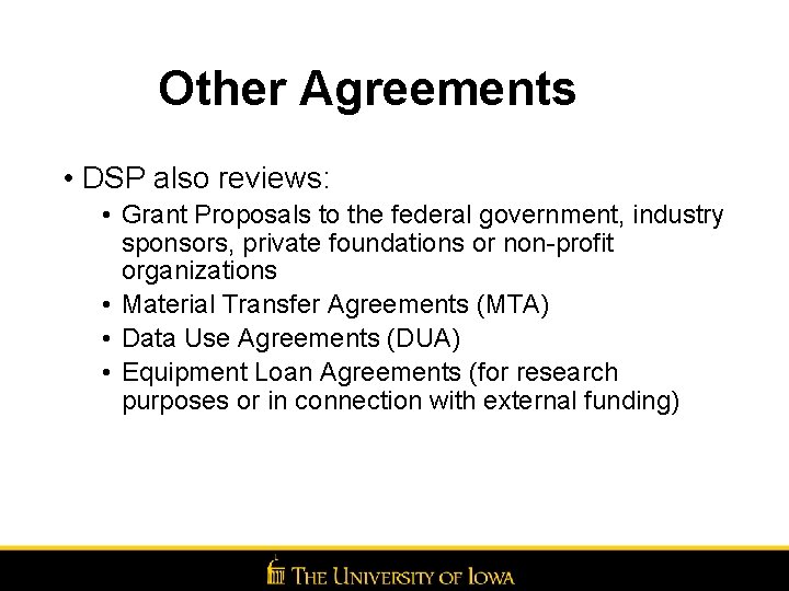 Other Agreements • DSP also reviews: • Grant Proposals to the federal government, industry